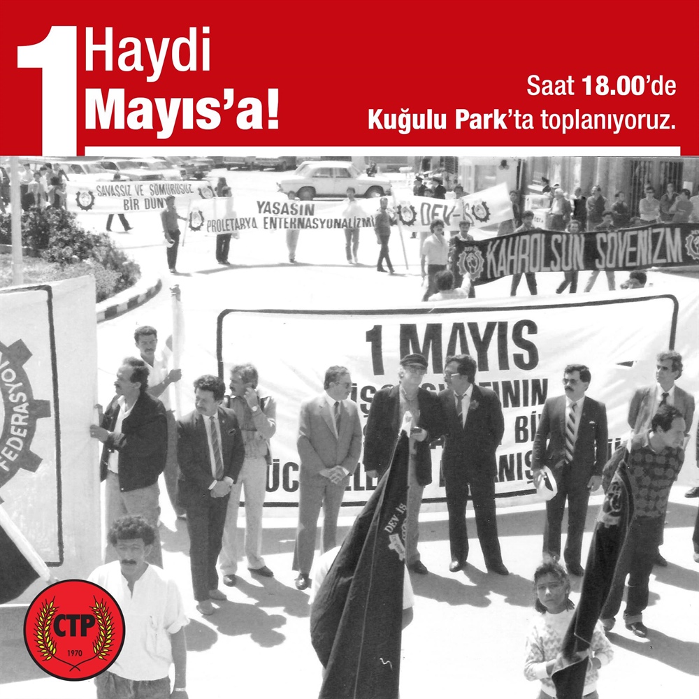 CTP, 1 Mayıs İşçi Bayramı'ndaki yürüyüş ve mitinge katılacağını açıkladı