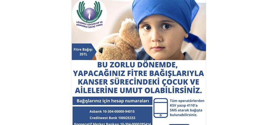 Kemal Saraçoğlu Lösemili Çocuklar Ve Kanserle Savaş Vakfi’ndan halka “Fitre bağışı” çağrısı
